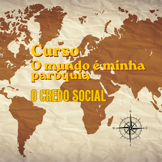 “O MUNDO É MINHA PARÓQUIA”: O Credo Social