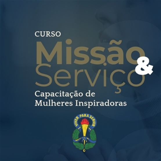 MISSÃO & SERVIÇO - Capacitação de Mulheres Inspiradoras